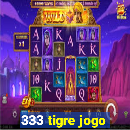 333 tigre jogo